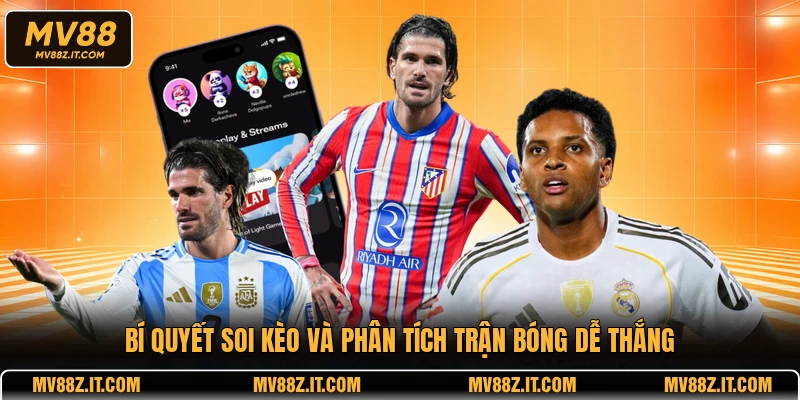 Bí quyết soi kèo và phân tích trận bóng dễ thắng
