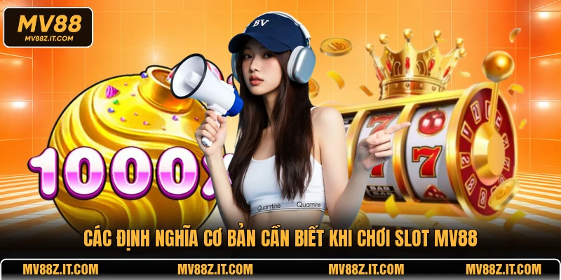Các định nghĩa cơ bản cần biết khi chơi slot MV88