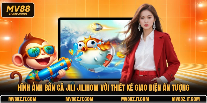 Hình ảnh bắn cá JILI JILIHOW với thiết kế giao diện ấn tượng
