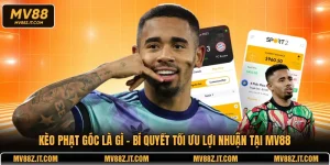 Kèo Phạt Góc Là Gì - Bí Quyết Tối Ưu Lợi Nhuận Tại MV88