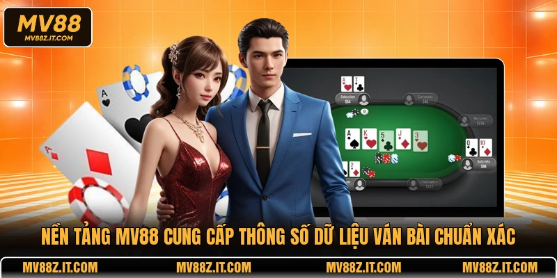 Nền tảng MV88 cung cấp thông số dữ liệu ván bài chuẩn xác