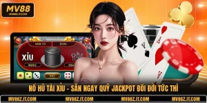 Nổ Hũ Tài Xỉu - Săn Ngay Quỹ Jackpot Đổi Đời Tức Thì