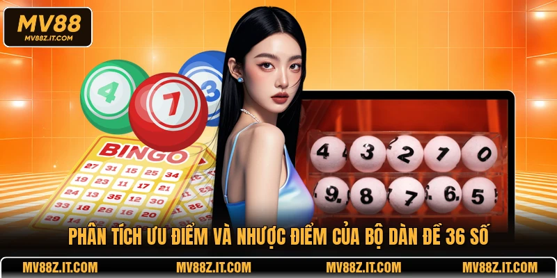 Phân tích ưu điểm và nhược điểm của bộ dàn đề 36 số