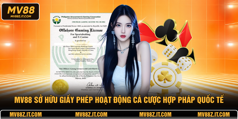 MV88 sở hữu giấy phép hoạt động cá cược hợp pháp quốc tế